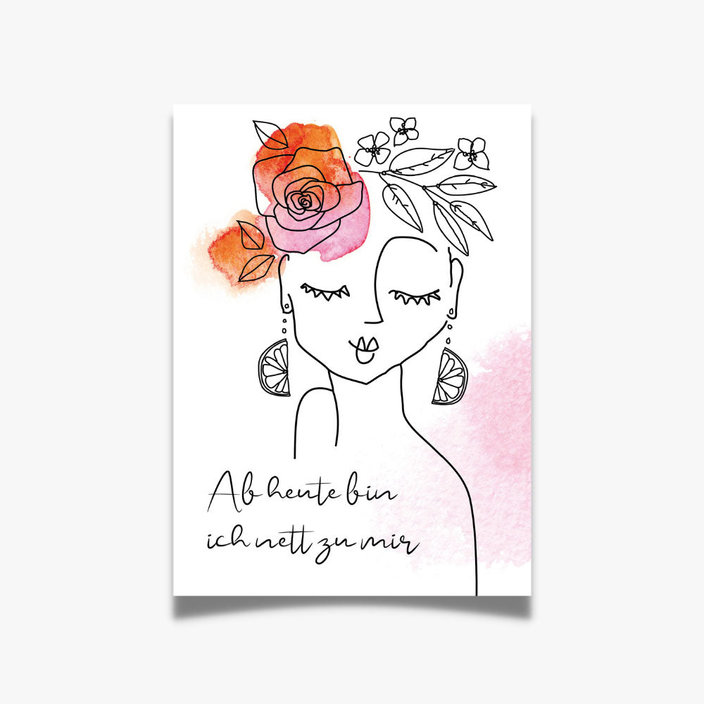Postkarte mit Zeichnung Dame mit Rose im Haar Spruch ab heute bin ich nett zu mir oelfaktorisch Körperöle